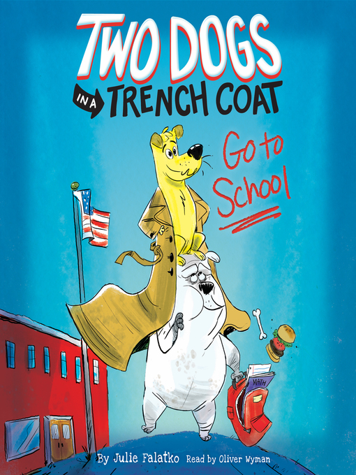 Title details for Two Dogs in a Trench Coat Go to School by Julie Falatko - Available